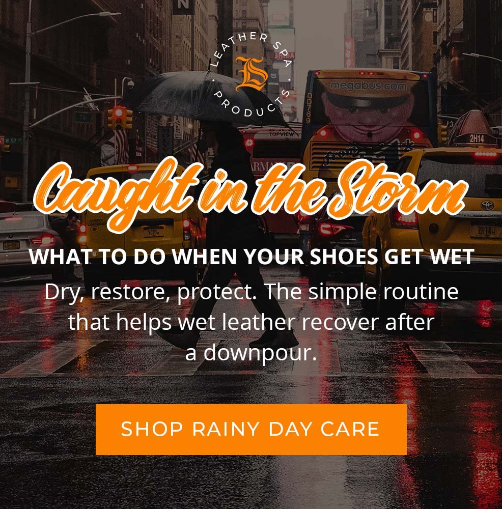 Caught in the storm? What to do when your shoes get wet. Dry, restore, protect. The simple routine that helps wet leather recover after a downpour.